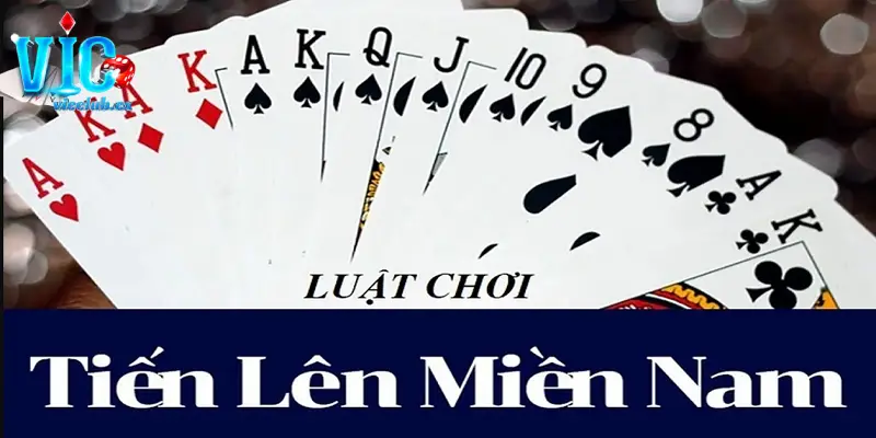 Game bài tiến lên miền Nam VICCLUB có luật chơi thú vị 